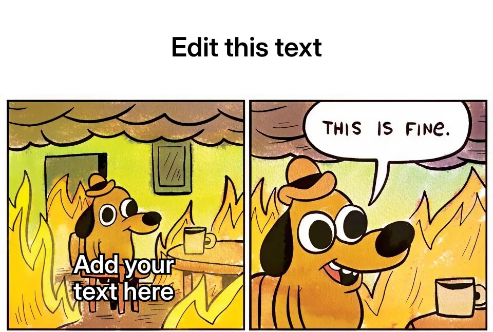 Cartoon dog in a burning room saying 'This is fine.'