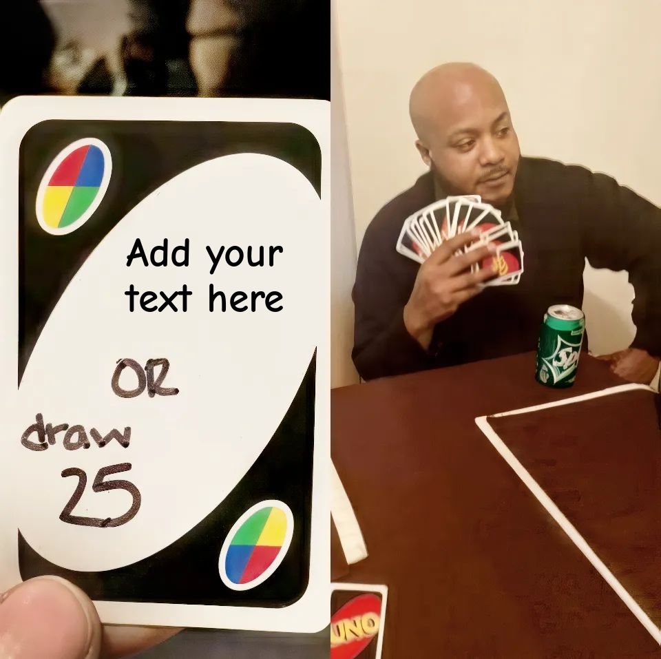 A person holding UNO cards, facing a choice between playing a card or drawing 25 cards.